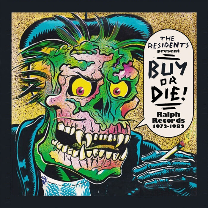 THE RESIDENTS PRESENT: BUY OR DIE! RALPH RECORDS 1972-1982